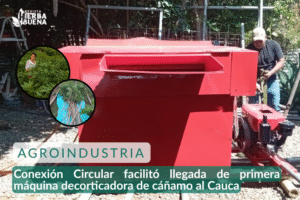Conexión Circular facilitó la llegada de máquina decorticadora de cáñamo al norte del Cauca